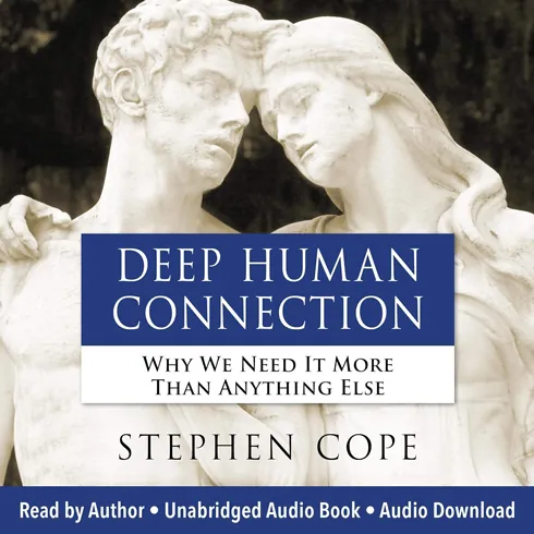 DEEP HUMAN CONNECTION by Stephen Cope - Audiobook